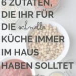 6 Zutaten, die ihr für die schnelle Küche immer im Haus haben solltet.