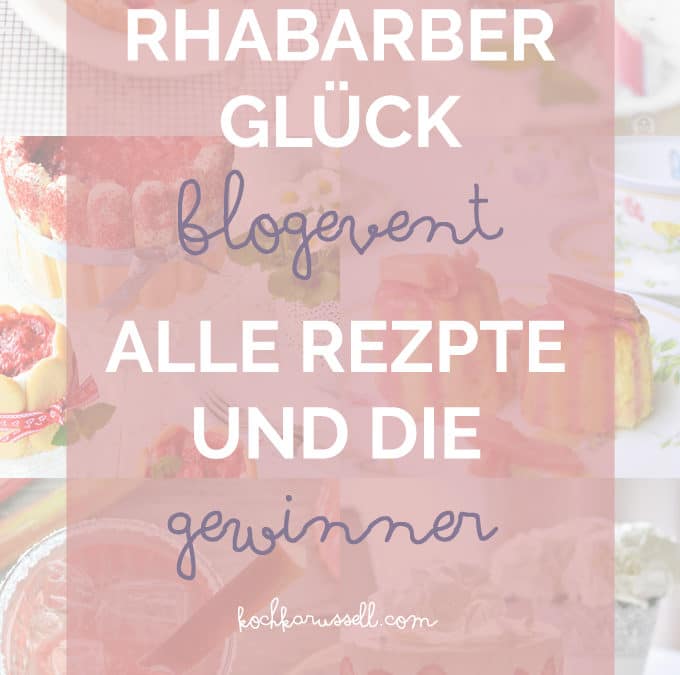 Blogevent Rhabarberglück – Alle Rezepte und die Gewinner