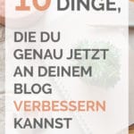 10 Dinge, die du genau jetzt an deinem Blog verbessern kannst1