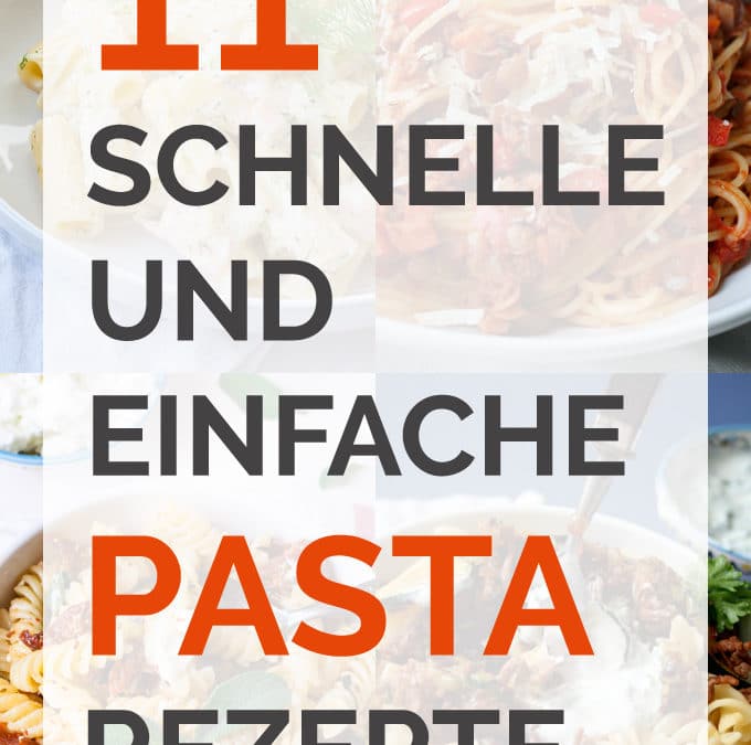 11 schnelle und einfache Pastarezepte