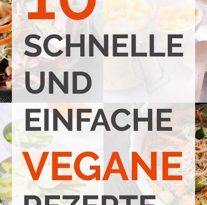 10 schnelle und einfache vegane Rezepte