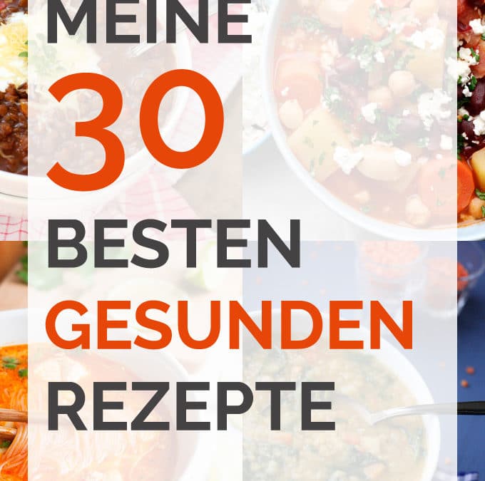 Meine Top 30 gesunden Rezepte für das neue Jahr