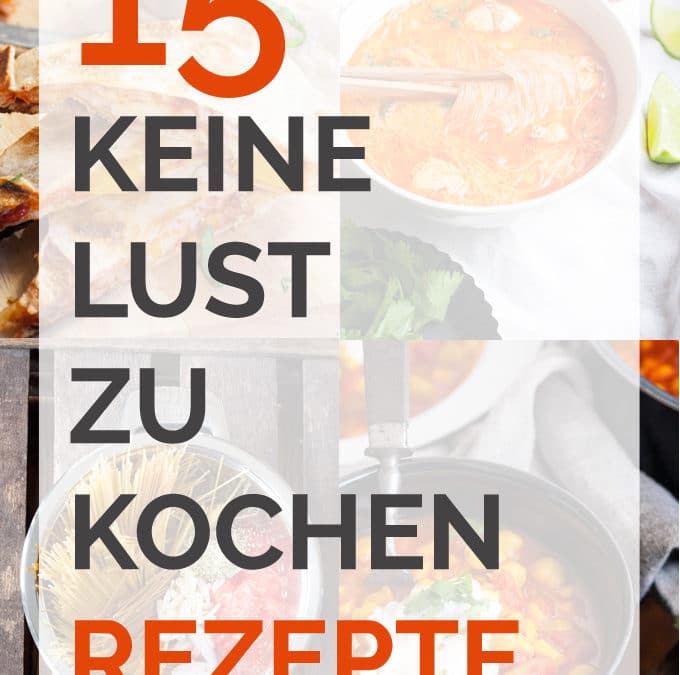 15 keine Lust zu kochen Rezepte