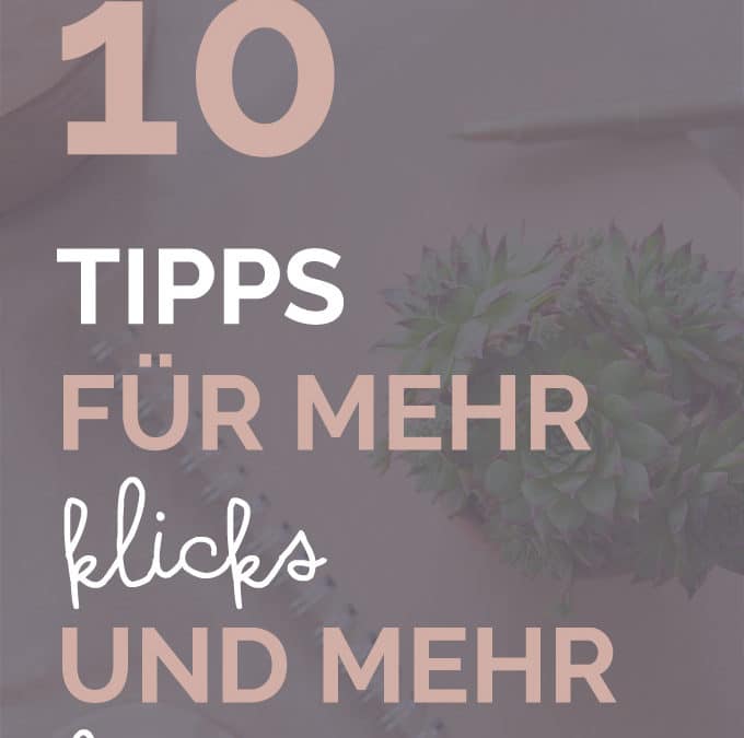 Erfolgreich Bloggen: 10 Tipps für mehr Klicks und mehr Leser