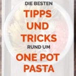 Die besten Tipps und Tricks rund um One Pot Pasta. Damit geht garantiert nichts schief! – kochkarussell.com