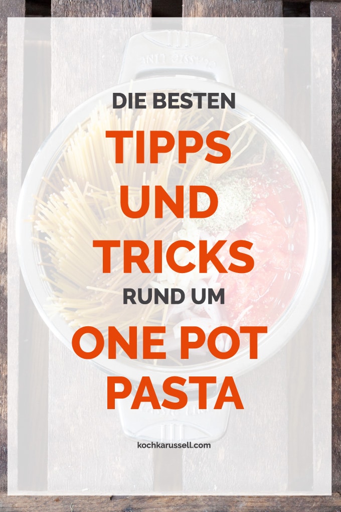 Die besten Tipps und Tricks rund um One Pot Pasta. Damit geht garantiert nichts schief! - kochkarussell.com