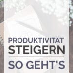 Produktivität steigern so geht’s Tipps Anleitung