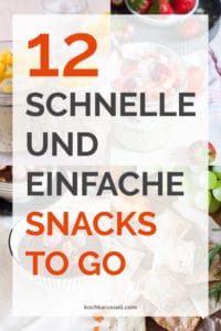 12 schnelle und einfache Snacks to go