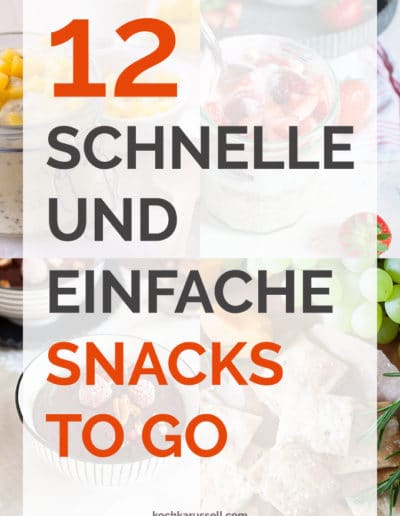 12 schnelle und einfache Snacks to go