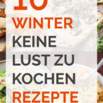 10 winterliche keine Lust zu kochen Rezepte