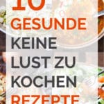 10 gesunde keine Lust zu kochen Rezepte