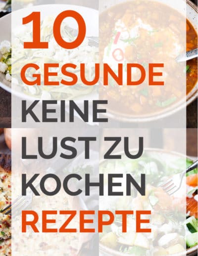 10 gesunde keine Lust zu kochen Rezepte