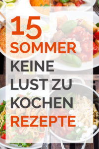 15 keine Lust zu kochen Rezepte für den Sommer