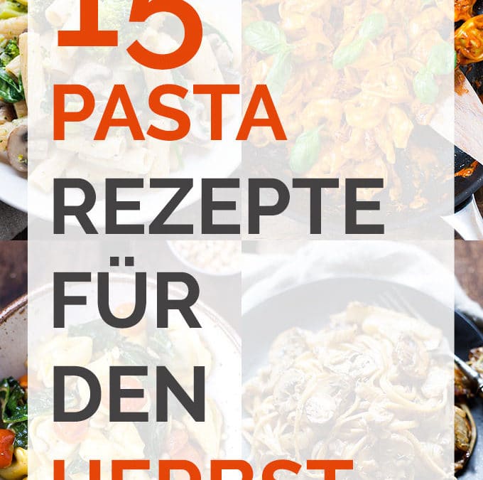 15 Pastarezepte für den Herbst