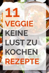 11 Veggie keine Lust zu kochen Rezepte