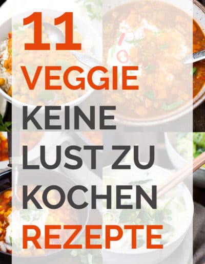 11 Veggie keine Lust zu kochen Rezepte