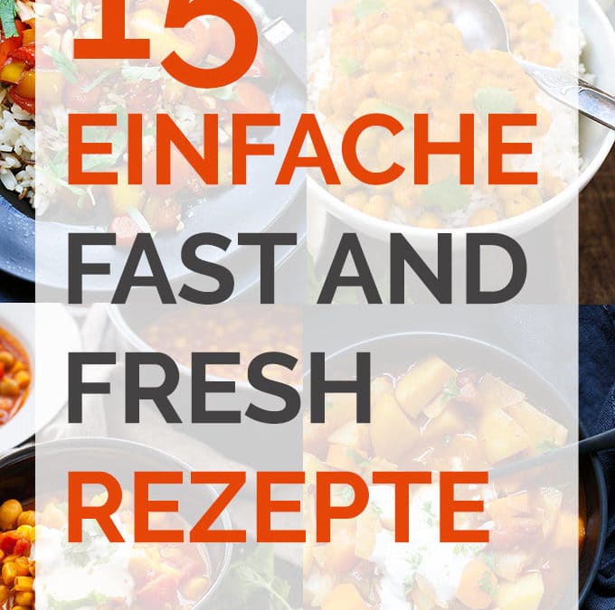 15 einfache fast and fresh Rezepte