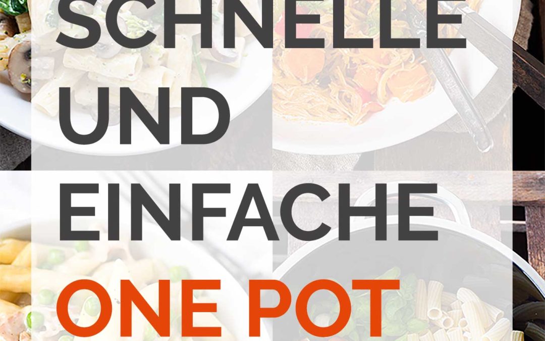 11 schnelle und einfache One Pot Rezepte