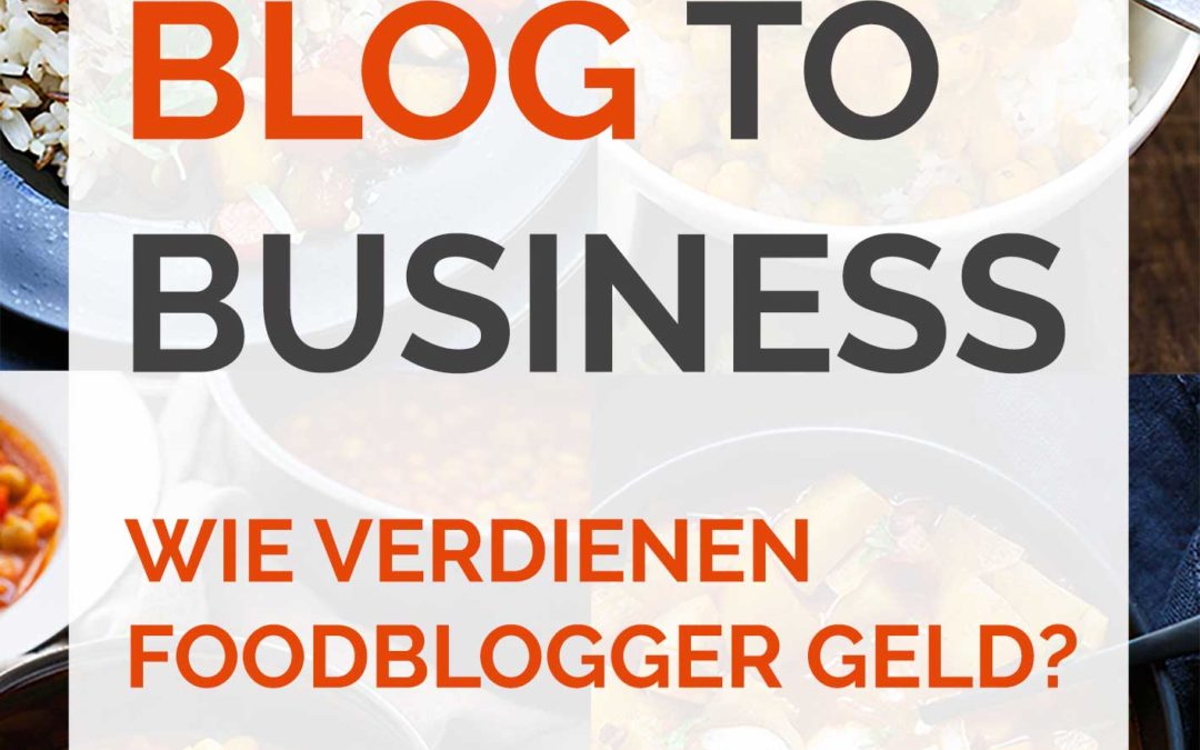 Wie verdienen Foodblogger Geld? – From Blog to Business