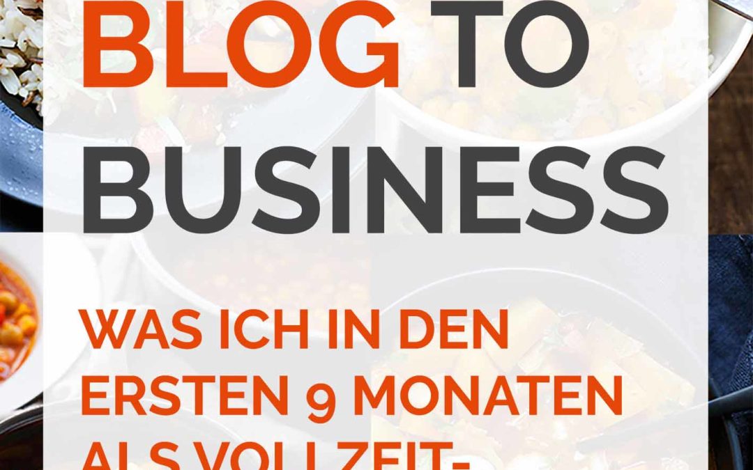 Was ich in den ersten 9 Monaten als Vollzeit-Bloggerin gelernt habe – From Blog to Business