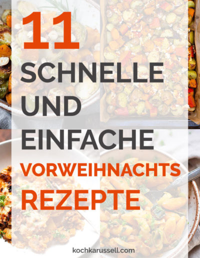 11 schnelle und einfache Vorweihnachts-Rezepte