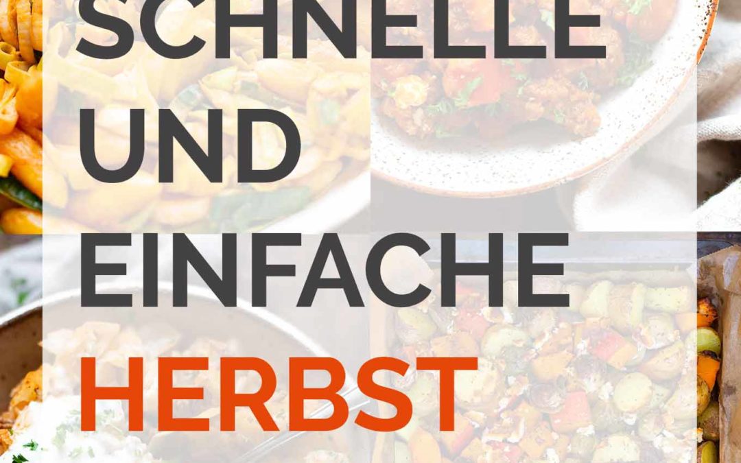 11 schnelle und einfache Herbst-Rezepte