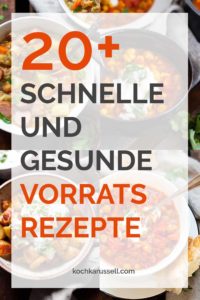 20+ schnelle und gesunde Vorratsrezepte