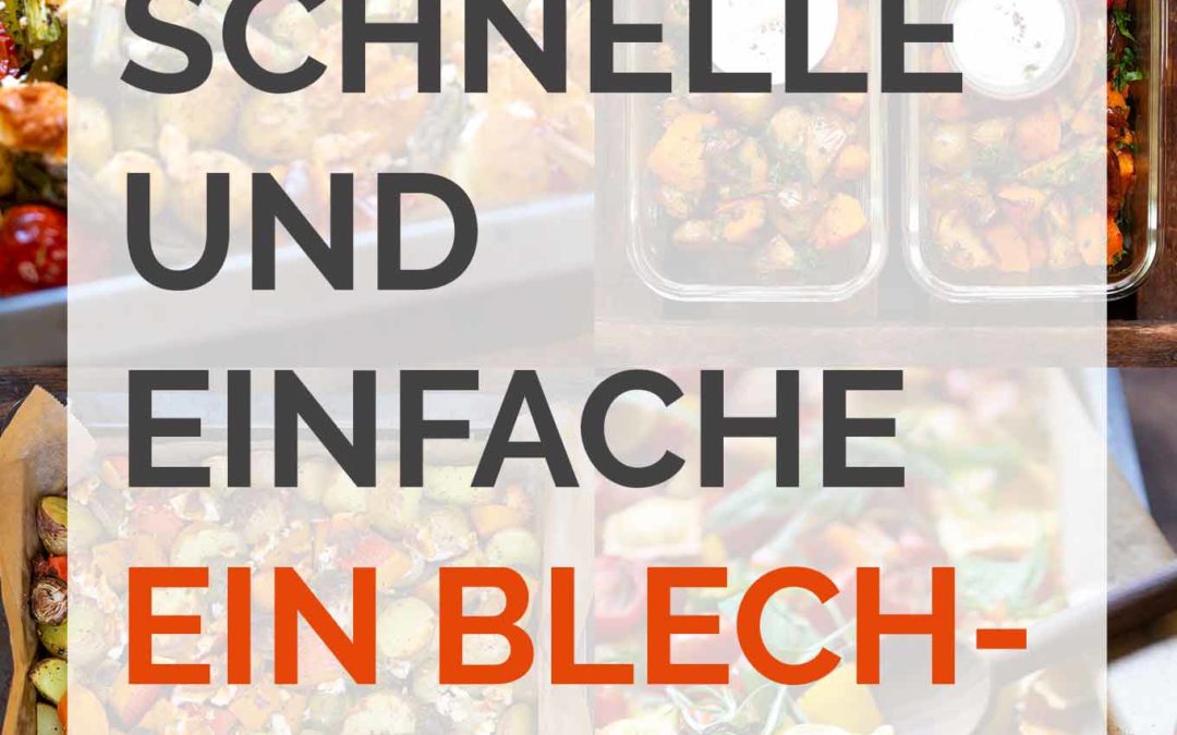 7 schnelle und einfache Ein Blech-Rezepte