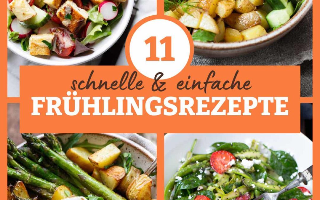 11 Frühlingsrezepte – schnell und einfach