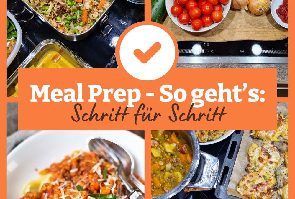 Meal Prep – So funktioniert’s: Schritt für Schritt Anleitung für Anfänger