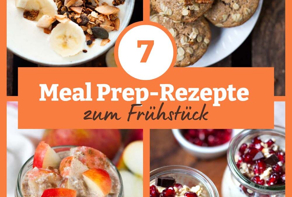 Meal Prep Frühstück: Die 7 besten Rezepte